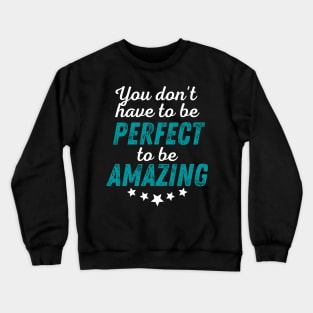 You Don't Have to be Perfect to be Amazing - White Print Crewneck Sweatshirt